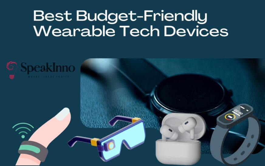 Best Budget-Friendly Wearable Tech Devices: How to Remain Connected Yet Be Wise on the Spend