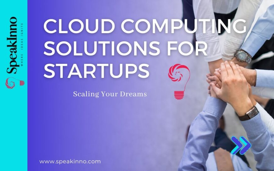 Cloud Computing Solutions for Startups