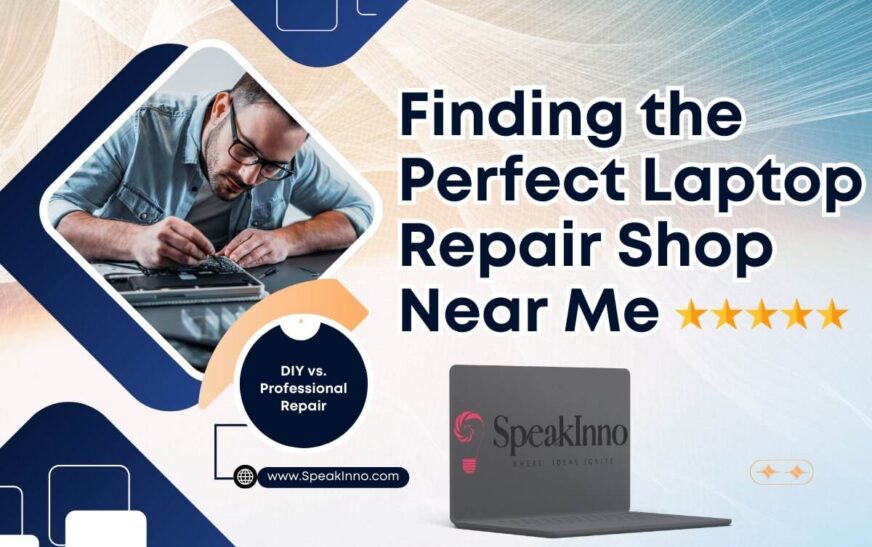 Finding the Perfect Laptop Repair Shop Near Me